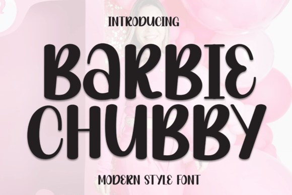 Why Barbie Chubby Is the Playful Display Font Your Brand Needs